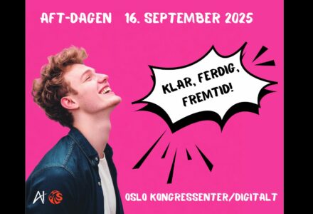 AFT-dagen 2025 – Klar – ferdig – fremtid!